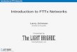 Introduction to FTTx Networks -  · PDF fileIntroduction to FTTx Networks © 2014 The Light Brigade, Inc. Ver. 080414 Presented by   Introduction to FTTx Networks Larry Johnson