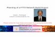 Planning of a FTTX Network Build Project - BICSI of a FTTX Network Build Project David L. Rottmayer Unicorn Communications, Inc. Please review the Case Study and answer the Scoping