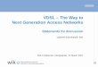 VDSL – The Way to Next Generation Access Networks ... · PDF fileNext Generation Access Networks Statements for discussion ... - WBA for VDSL requires WBA access at - DSLAM ... Next