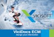 Vicisoft Enterprise  · PDF fileSlide 3   unlock information potential ... Relative importance of different business drivers for ECM . ... KYC requirements Confidentiality
