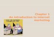 Chapter 1 An introduction to internet marketingsamuellearning.org/Internet_Marketing/IM_Week_1.pdf · yHow does Internet marketing relate t to e-markti keting, e-commerce d and e-