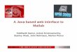 A Java based web interface to Matlab - MIT Lincoln · PDF fileA Java based web interface to Matlab Siddharth Samsi, Ashok Krishnamurthy, Stanley Ahalt, John Nehrbass, Marlon Pierce