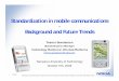 Standardization in mobile communications Background · PDF file“Standardization in mobile communications - Background and ... in markets around the world ... •3GPP release 6 IMS