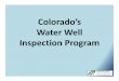 Colorado’s Water Well Inspection Program licensing of well construction and pump installation contractors Review of Licensing paperwork: • Upon receipt of a completed application,