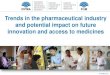 Trends in the pharmaceutical industry and potential impact · PDF file© IFPMA 2012 The Current Challenge “Our industry is taking too long, we’re spending too much, and we’re