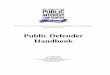 Public Defender Handbook - Loyola University · PDF filePublic Defender Handbook (212) ... office encourages lawyers to treat the client as a ... Some public defenders have appellate