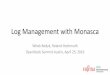 Log Management with Monasca - OpenStack · PDF fileLog Management with Monasca Witek Bedyk, Roland Hochmuth OpenStack Summit Austin, April 25, 2016. Outline 1. ... • Logstash: collection,