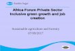 Africa Forum Private Sector Inclusive green growth and job  · PDF file•Extension services & training •Reducing transaction costs •Fairtrade certification