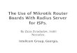 The Use of Mikrotik Router Boards With Radius Server for · PDF fileThe Use of Mikrotik Router Boards With Radius Server for ISPs. By Zaza Zviadadze, Irakli ... For additional security,