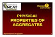PHYSICAL PROPERTIES OF AGGREGATES - Rowan …users.rowan.edu/.../physicalpopertiesofaggregates_class2.pdf · Physical Properties of Aggregates 4 Coarse Aggregate Angularity • Measured