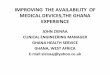 IMPROVING THE AVAILABILITY OF MEDICAL · PDF fileIMPROVING THE AVAILABILITY OF MEDICAL DEVICES,THE GHANA ... • Rehabilitation – Right • Functionally ... – Finance managers