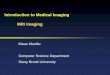 Introduction to Medical Imaging MRI Imagingmueller/teaching/cse577/mriImaging.pdf · Introduction to Medical Imaging MRI Imaging ... • see also “The basics of MRI” by Joseph