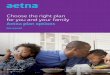 Choose the right plan for you and your family call us at 1-844-269-3751 . Aetna individual health benefits and health insurance plans are offered and/or underwritten by Aetna Health