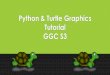 Python Turtles Tutorial GGC S3 · PDF fileTutorial 1 Overview: Explore drawing a Square and a Rectangle with the Python Turtle Commands in JES In this tutorial, you will practice using