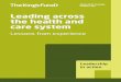 Leading across the health and care system - The King's Fund · PDF fileLeading across the health and ... holding weekly conference calls and monthly face-to-face meetings to deal with