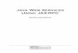 Java Web Services Using JAX-RPC -  · PDF fileJava Web Services Using JAX-RPC ... What is a W eb Service? ... There are three roles in the SOA architecture: service provider,