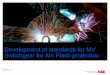 Development of standards for MV Switchgear for Arc Flash ... · PDF file(Dependant on switchgear design) time in ms . Cable fire Copper fire ... Panel by panel relief ... discharged