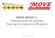 MOVE READY for Transportation & Logistics Training to ... · PDF fileLearner Permit Prep & CDL Power ... MOVE READY for Transportation & Logistics Training to Employment, ... MOVE