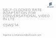 Self-clocked Rate Adaptation for Conversational Video in LTEconferences.sigcomm.org/sigcomm/2014/doc/slides/150.pdf · Self-clocked Rate Adaptation for Conversational Video in LTE