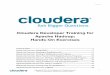 Cloudera Developer Training for Apache Hadoop: Hands · PDF fileHadoop!cluster,!theonlykeydifference!(apart!fromspeed,!of!course!)!being!that!the! blockreplicationfactorissetto1,sincethereisonlyasingleDataNodeavailable