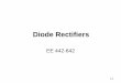 Diode Rectifiers - UNLVeebag/EE-442-642-Diode Rectifiers F14.pdfDiode Rectifiers EE 442-642 5-2 Half-Bridge Rectifier Circuit: R and R-L Load Current continues to flow for a while