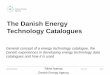 The Danish Energy Technology Catalogues - iea … kat WAS .pdf• data sheets containing primarily structured, ... d ge) e) c ck e, ood ps ck aw ck e, G , od s , oal d ) s , A €
