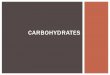 Carbohydrates -   · PDF fileMucopolysaccharides (hyaluronic acid) ... CARBOHYDRATE CHEMISTRY Uronic Acid ... (dark red ppt )