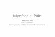 Myofascial Pain - ihs.gov · PDF file• Simple or complex ... • Posture/biomechanics • Movement • Pain behavior • Your response. Feel. Grooming. Grooming ... scoliosis, shoulder