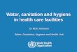 Water, sanitation and hygiene in health care facilitieswhconference.unc.edu/files/2014/11/johnston-02.pdf · Water, sanitation and hygiene in health care facilities ... on Water Supply