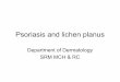 Psoriasis and lichen planus - Welcome to SRM · PDF filePsoriasis and lichen planus Department of Dermatology SRM MCH & RC. ... seen as if one scratches a wax candle(‘signe de la