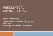 Preclinical – Animal Study - Akademik Ciamik 2010… · PPT file · Web view · 2012-11-042012-11-04 · Preclinical study/preclinical trial. Preclinical trial - a laboratory