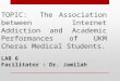 [PPT]LAB 6 Facilitator : Dr. Jamilah - Biostatistics and · Web viewLAB 6 Facilitator : Dr.Jamilah TOPIC: The Association between Internet Addiction and Academic Performances of UKM