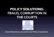 POLICY SOLUTIONS: FRAUD, CORRUPTION IN THE · PDF filePOLICY SOLUTIONS: FRAUD, CORRUPTION IN THE COURTS Anne Stevenson, Journalist and Policy Consultant . Most court industry ... Billing