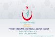 w w w . t i t c k . g o v. t r TURKISH MEDICINES AND ... · PDF file• The Turkish Medicines and Medical Devices Agency ... Vice Presidency of Support ... Drug Industry Represantatives