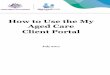 How to Use the My Aged Care Client Portal · PDF fileneed to provide My Aged Care with legal documentation to show that they can legally act in this role