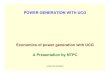 Economics of power generation with UCG A Presentation by · PDF file · 2013-02-21UCG FOR POWER POWER GENERATION WITH UCG Economics of power generation with UCG A Presentation by
