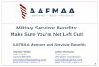Military Survivor Benefits: Make Sure You’re Not Left … Survivor Benefits: Make Sure You’re Not Left Out! AAFMAA Member and Survivor Benefits. 1. Charlene Wilde. Team Leader