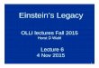 Einstein’s Legacy - hep.fsu.eduwahl/Quarknet/summer2017/docs/... · 2 8 v E mc mc mv mc c ... when the clock is moving with a velocity v relative to the ... mean lifetime observed