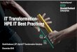 IT Transformation HPE IT Best  ??s Transformation Journey  Decentralized Data Centers –85 data centers –Hundreds of computer rooms around the world 