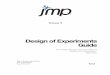 Design of Experiments Guide - SAS Support 9 JMP, A Business Unit of SAS SAS Campus Drive Cary, NC 27513 9.0.2 “The real voyage of discovery consists not in seeking new landscapes,