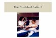 The Disabled Patient - NHMS - New Hampshire Medical · PDF fileThe Disabled Patient •Purpose ... My Healing or My Potential Downfall? 7.) ... –Mantra: “If he can get up and go