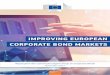 Improving European Corporate Bond Markets - Report from ... · PDF fileHow to ensure sustained investor interest in corporate bonds ... (NFC)'s corporate debt. Corporate bonds represent