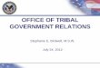 OFFICE OF TRIBAL GOVERNMENT RELATIONS - U.S. · PDF fileOffice of Tribal Government Relations Erika D. Moott Mary Culley OTGR Specialist Acting OTGR Specialist Eastern Region Southwest