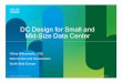 DC Design for Small and Mid-Size Data Center - Cisco - · PDF fileMid-Size Data Center ... • L2 and L3 capabilities ... L2 • Core Design Criteria Server NIC teaming requirements