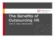 The Benefits of Outsourcing HR - HR Outsourcing, Payroll ... · PDF fileThe Benefits of Outsourcing HR . ... • ADP • Aon Consulting ... employee benefits – Files all payroll