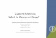 Current Metrics: What is Measured Now?/media/Files/Activity Files... · Current Metrics: What is Measured Now? Graduate Medical Education Outcomes and Metrics ... NBME Sources of