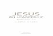 Jesus on Leadership - Adobes7d9.scene7.com/.../005126525_Jesus_on_Leadership_Samplepdf.pdf · Introduction Jesus on Leadership: Becoming a Servant Leader originated in a local church