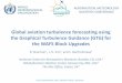 Global aviation turbulence forecasting using the Graphical ... · PDF fileGlobal aviation turbulence forecasting using the Graphical Turbulence Guidance (GTG) for the WAFS Block Upgrades