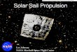 Solar Sail Propulsion - NASA · PDF file3 Solar Sails Propulsion from Photon Momentum Exchange Direction of orbit Solar sail Force component away from sun Incident Sunlight Sun Shrinking