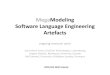 Megamodeling Software Language Engineering Artefactsprogram-transformation.org/pub/GPCE10/Conference... · MegaModeling Software Language Engineering Artefacts ... XText. Teneo. Jersey